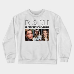 DANI IS PERFECTLY SPLENDID Crewneck Sweatshirt